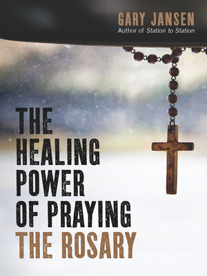 cover image of The Healing Power of Praying the Rosary